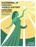 Mastering AP Modern World History: A Skills Guide for Teachers (and Students) Updated for 2024 | Kate Nocca | 