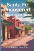 Santa Fe Uncovered | Kimberly Cordova | 