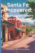 Santa Fe Uncovered | Kimberly Cordova | 