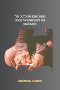 The Outdoor Explorer's Guide to Bushcraft for Beginners | Andressa Luciano | 
