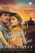 The Rugged Rancher's Path to Love | Chloe Carley | 
