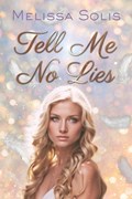 Tell Me No Lies | Melissa Solis | 