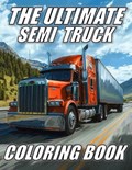 The Ultimate Semi Truck Coloring Book | Coco Bean | 