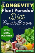 The Longevity Plant Paradox Diet Cookbook: Unlock The Secrets of Plant-Based Eating with Lactin-Free Recipes for Weight loss And Gut Healing. | Loretta Dudley | 