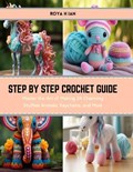 Step by Step Crochet Guide | Roya H Ian | 