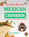 The Ultimate Made Easy MEXICAN Cookbook | Etta William | 