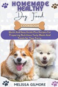 Homemade Healthy Dog Food Cookbook | Melissa Gilmore | 