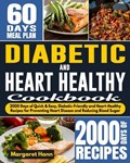 Diabetic and Heart Healthy Cookbook: 2000 Days of Quick & Easy, Diabetic-Friendly and Heart-Healthy Recipes for Preventing Heart Disease and Reducing | Margaret Hann | 