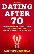 Dating After 70: 100 Must-Ask Questions To Find "The One" When Dating In Your 70s | Yakalou Media | 