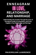 Enneagram in Love, Relationship, and Marriage | Maximilian Lawrence | 