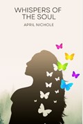 Whispers of the Soul | April Nichole | 