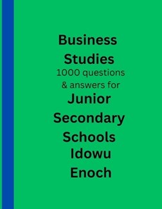 Business Studies 1000 questions and answers for Junior Secondary Schools