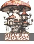 Steampunk Mushroom Coloring Book | Gail Kessler | 