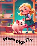 When Pigs Fly | Lisa Pereira | 