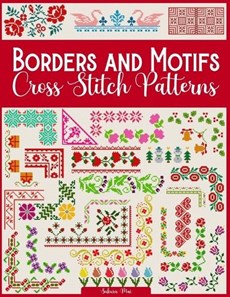 Borders and Motifs Cross Stitch Patterns: Over 200 Modern and Easy Patterns Offering Infinite Mix and Match Possibilities for Quick and Unique Cross S