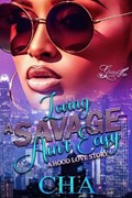 Loving A Savage Ain't Easy: A Hood Love Story | Cha | 