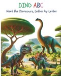 DINO ABC, Meet the Dinosaurs, Letter by Letter - An Alphabet Book for Kids | Hamid Chohan | 