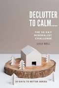 Declutter to Calm | Lulu Bell | 