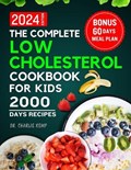 The Complete Low Cholesterol Cookbook for Kids 2024 | Charlie Kemp | 