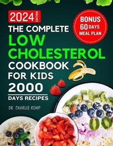 The Complete Low Cholesterol Cookbook for Kids 2024