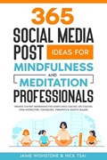 365 Social Media Post Ideas For Mindfulness & Meditation Professionals | Nick Tsai ; Jaime Wishstone | 