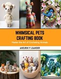 Whimsical Pets Crafting Book | Aneurin V Leander | 