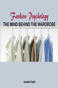 Fashion psychology the mind behind the wardrobe | Josette Kadri | 