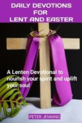 Daily Devotions for Lent and Easter | Peter Jenning | 