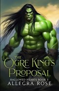 The Ogre King's Proposal | Allegra Rose | 