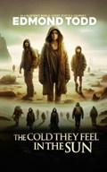 The Cold They Feel In The Sun | Edmond Todd | 