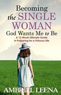 Becoming the Single Woman God Wants Mme to Be | Ambriel Leena | 