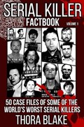Serial Killer Factbook - Volume 1 | Thora Blake | 