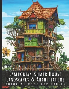 Cambodian Khmer House Landscapes & Architecture Coloring Book for Adults