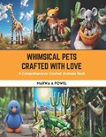 Whimsical Pets Crafted with Love | Marwa A Powel | 