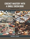 Crochet Mastery with a Single Skein Book | Hiroshi S Fisher | 