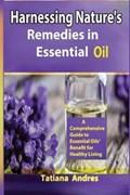 Harnessing Nature's Remedies in Essential Oil | Tatiana Andres | 