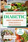 Mediterranean Diabetic Diet Cookbook for Newly Diagnosed: 1800 Days of Easy, Delicious Low Carbs Recipes to Reverse diabetes | Lora H. Rivera | 