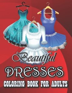 Beautiful Dresses Coloring Book for Adults