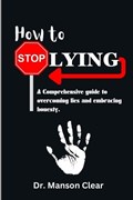 How to stop lying | Manson Clear | 