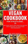 Vegan cookbook for athlete over 25 | Josie Mertel | 