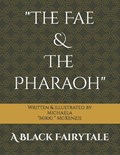 "The Fae & The Pharaoh" | Michaela Mikki McKenzie | 