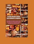The Ninja WoodFire Outdoor Oven Cookbook For Beginners: Unleashing Your Inner Culinary Ninja, With 3200 Days of Delicious Recipes, Improving Your Gril | Marlene Roberts | 