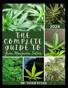The Complete Guide to Grow Marijuana Indoor