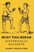 Muay Thai Boran: Historically Accurate | Gaawut Productions | 