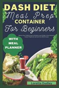 Dash Diet Meal Prep Container For Beginners With Meal Planner | Loretta Dudley | 