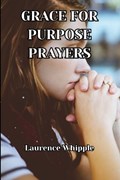 Grace for Purpose | Laurence Whipple | 