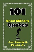 101 Great Military Quotes By Gen. George S. Patton, Jr. | Narek Woods | 