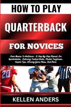 How to Play Quarterback for Novices