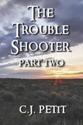 The Trouble Shooter Part 2 | C. J. Petit | 