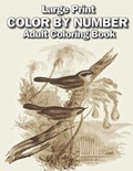 large print color by number adult coloring book: Large Print adults Color By Numbers of Relaxing Flowers, Animals, Butterflies, birds and ( Adults Col | Creekside Lane | 